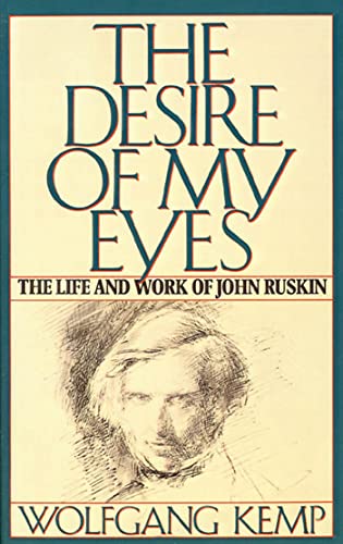 Stock image for DESIRE OF MY EYES The Life and Work of John Ruskin for sale by Riverow Bookshop