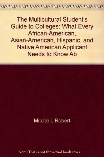 Stock image for The Multicultural Student's Guide to Colleges: What Every African-American, Asian-American, Hispanic, and Native American Applicant Needs to Know about America's Top Schools for sale by The Book Cellar, LLC