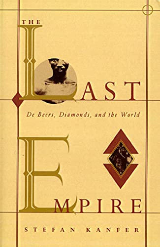 9780374524265: The Last Empire: De Beers, Diamonds, and the World
