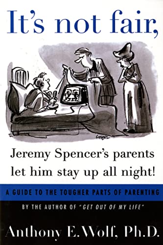 Beispielbild fr It's Not Fair, Jeremy Spencer's Parents Let Him Stay up All Night!: A Guide to the Tougher Parts of Parenting zum Verkauf von More Than Words