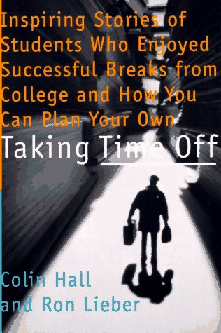 Imagen de archivo de Taking Time Off : Inspiring Stories of Students Who Enjoyed Successful Breaks from College and How You Can Plan Your Own a la venta por Better World Books