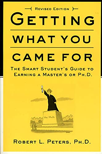 9780374524777: Getting What You Came for: The Smart Student's Guide to Earning a Master's or a Ph.D.