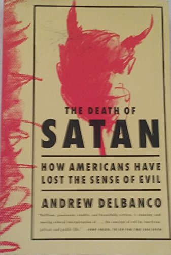 9780374524869: The Death of Satan: How Americans Have Lost the Sense of Evil