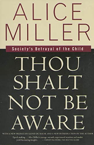 9780374525439: Thou Shalt Not Be Aware: Society's Betrayal of the Child