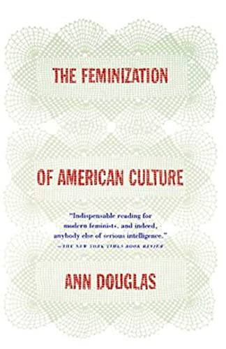 Beispielbild fr The Feminization of American Culture zum Verkauf von Ergodebooks