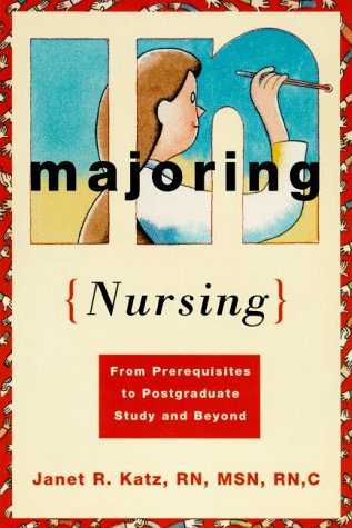 Stock image for Majoring in Nursing : From Prerequisites to Postgraduate Study and Beyond for sale by Better World Books