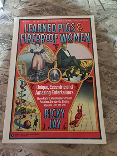 Beispielbild fr Learned Pigs & Fireproof Women: Unique, Eccentric and Amazing Entertainers zum Verkauf von Books From California