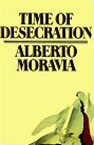 TIME OF DESECRATION. (9780374526535) by Moravia, Alberto.