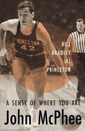 Stock image for A Sense of Where You Are: Bill Bradley at Princeton for sale by ZBK Books