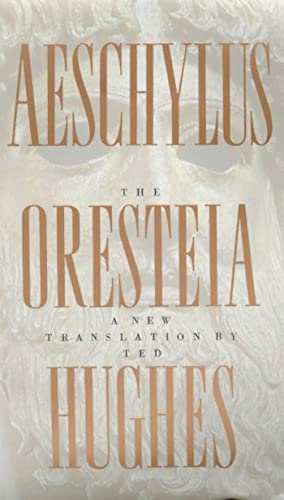 9780374527051: The Oresteia of Aeschylus: A New Translation by Ted Hughes