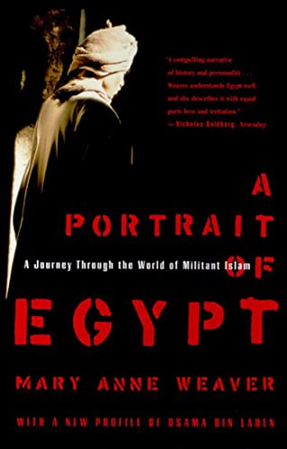 A Portrait of Egypt: A Journey Through the World of Militant Islam (9780374527105) by Weaver, Mary Anne
