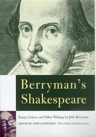 Stock image for Berryman's Shakespeare: Essays, Letters, and Other Writings for sale by More Than Words