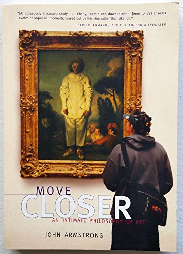 Beispielbild fr Move Closer : An Intimate Philosophy of Art zum Verkauf von Better World Books