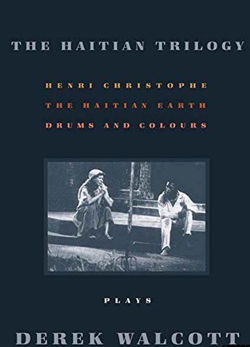 9780374528133: Haitian Trilogy: Plays: Henri Christophe, Drums and Colours, and the Haytian Earth