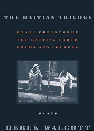 Stock image for The Haitian Trilogy: Plays: Henri Christophe, Drums and Colours, and the Haytian Earth for sale by ThriftBooks-Dallas