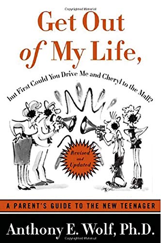 Beispielbild fr Get Out of My Life, but First Could You Drive Me & Cheryl to the Mall: A Parent's Guide to the New Teenager, Revised and Updated zum Verkauf von The Maryland Book Bank