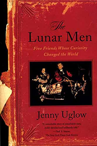 9780374528881: The Lunar Men: Five Friends Whose Curiosity Changed the World