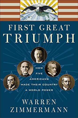 9780374528935: FIRST GREAT TRIUMPH: How Five Americans Made Their Country a World Power