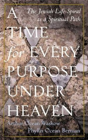 Stock image for A Time for Every Purpose Under Heaven: The Jewish Life-Spiral As a Spiritual Path for sale by Zoom Books Company