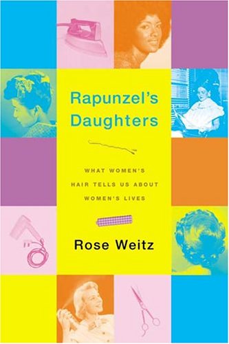 Imagen de archivo de Rapunzel's Daughters: What Women's Hair Tells Us About Women's Lives a la venta por Jenson Books Inc