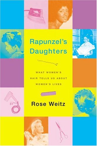 Stock image for Rapunzel's Daughters: What Women's Hair Tells Us About Women's Lives for sale by Jenson Books Inc