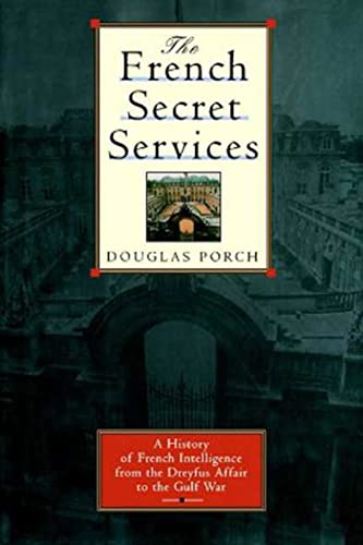 Stock image for The French Secret Services: A History of French Intelligence from the Dreyfus Affair to the Gulf War for sale by GF Books, Inc.