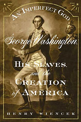 Beispielbild fr An Imperfect God : George Washington, His Slaves, and the Creation of America zum Verkauf von Better World Books