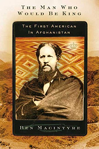 Imagen de archivo de The Man Who Would Be King : The First American in Afghanistan a la venta por Better World Books