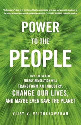 Beispielbild fr Power to the People: How the Coming Energy Revolution Will Transform an Industry, Change Our Lives, and Maybe Even Save the Planet zum Verkauf von HPB-Emerald