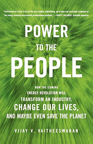 Imagen de archivo de Power to the People: How the Coming Energy Revolution Will Transform an Industry, Change Our Lives, and Maybe Even Save the Planet a la venta por HPB-Emerald