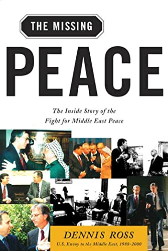 The Missing Peace: The Inside Story of the Fight for Middle East Peace (9780374529802) by Ross, Dennis