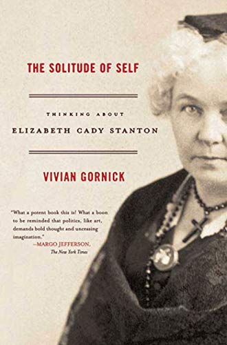 Beispielbild fr The Solitude of Self : Thinking about Elizabeth Cady Stanton zum Verkauf von Better World Books