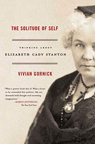 Stock image for The Solitude of Self: Thinking about Elizabeth Cady Stanton for sale by ThriftBooks-Dallas