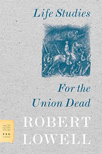 9780374530969: Life Studies and for the Union Dead (FSG Classics)