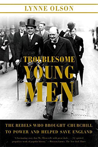 Beispielbild fr Troublesome Young Men: The Rebels Who Brought Churchill to Power and Helped Save England zum Verkauf von Wonder Book