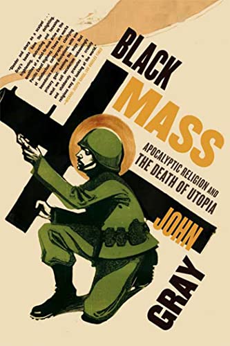 9780374531522: Black Mass: Apocalyptic Religion and the Death of Utopia