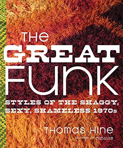 Imagen de archivo de The Great Funk: Styles of the Shaggy, Sexy, Shameless 1970s a la venta por Bookoutlet1