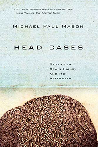 Stock image for Head Cases: Stories of Brain Injury and Its Aftermath for sale by SecondSale