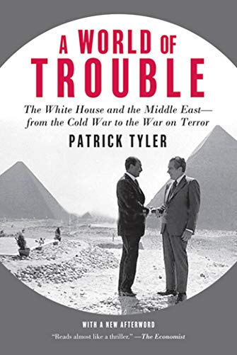 Imagen de archivo de A World of Trouble: The White House and the Middle East--from the Cold War to the War on Terror a la venta por HPB-Movies