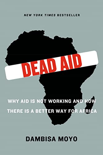 9780374532123: Dead Aid: Why Aid Is Not Working and How There Is a Better Way for Africa
