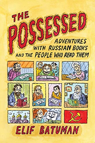 Stock image for The Possessed: Adventures with Russian Books and the People Who Read Them for sale by ZBK Books