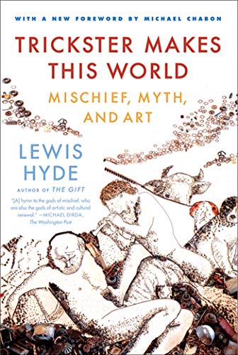 9780374532550: Trickster Makes This World: Mischief, Myth, and Art