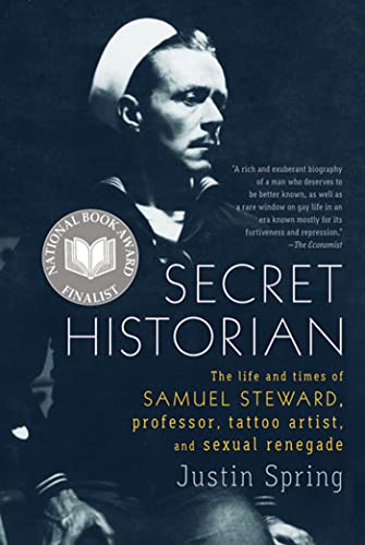 Beispielbild fr Secret Historian: The Life and Times of Samuel Steward, Professor, Tattoo Artist, and Sexual Renegade zum Verkauf von PlumCircle