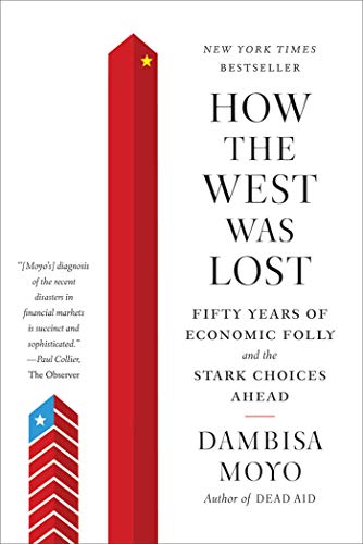 9780374533212: How the West was Lost: Fifty Years of Economic Folly and the Stark Choices Ahead