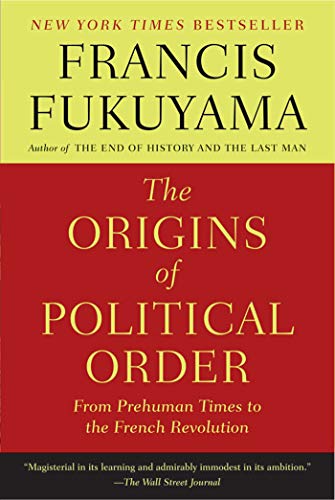 Beispielbild fr The Origins of Political Order: From Prehuman Times to the French Revolution zum Verkauf von Goodwill Books