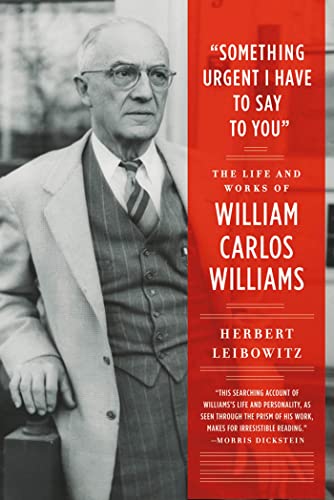 9780374533502: Something Urgent I Have to Say to You: The Life and Works of William Carlos Williams