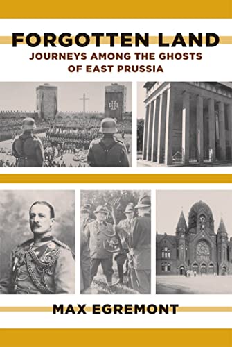 9780374533564: Forgotten Land: Journeys Among the Ghosts of East Prussia