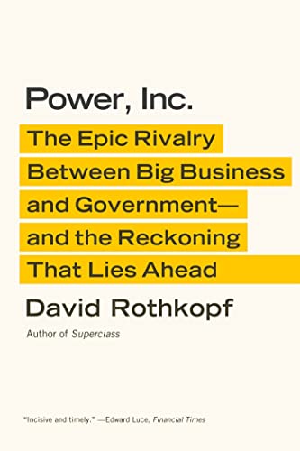 Beispielbild fr Power, Inc : The Epic Rivalry Between Big Business and Government--And the Reckoning That Lies Ahead zum Verkauf von Better World Books