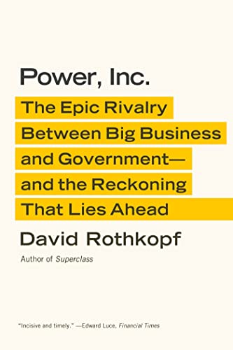Imagen de archivo de Power, Inc : The Epic Rivalry Between Big Business and Government--And the Reckoning That Lies Ahead a la venta por Better World Books: West