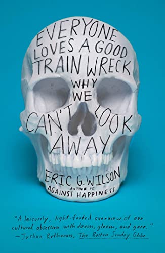 Beispielbild fr Everyone Loves a Good Train Wreck : Why We Can't Look Away zum Verkauf von Better World Books